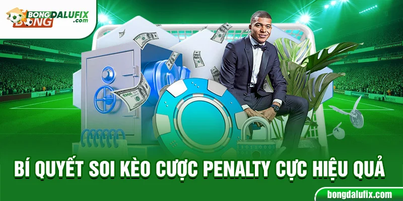 Bí quyết soi kèo cược penalty cực hiệu quả