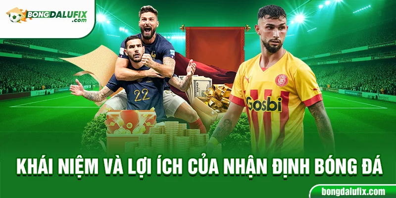 Khái Niệm Và Lợi Ích Của Nhận Định Bóng