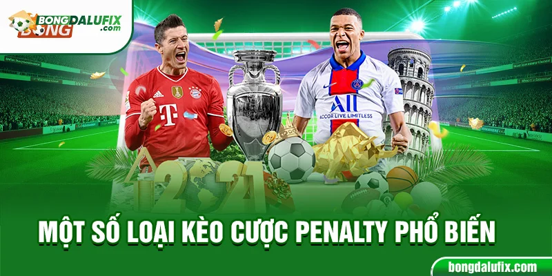 Một số loại kèo cược penalty phổ biến